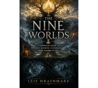 The Nine Worlds - A Complete Guide to the Norse Cosmos, from Asgard to Hel: Exploring Yggdrasil, the Nine Realms, and the Mythic Map of Norse Mythology: 3 (The Norse Mythology Library)