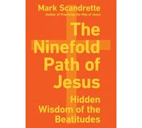 The Ninefold Path of Jesus: Hidden Wisdom of the Beatitudes