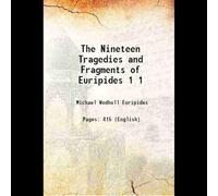 The Nineteen Tragedies and Fragments of Euripides Volume 1 1782 [Hardcover]