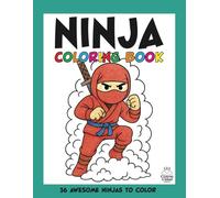 The Ninja Coloring Book: A Fun and Action-Packed Colouring for Kids Ages 4-8 (Action Packed Coloring Books for Boys and Girls)
