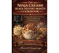The Ninja Creami Black History Month Cookbook: 50 Soulful Ninja Creami Frozen Desserts Inspired by Black Heritage & Southern Classics