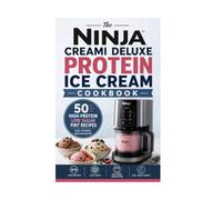 The Ninja Creami Deluxe Protein Ice Cream Cookbook: 50 High Protein Low Sugar Pint R