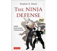 The Ninja Defense: A Modern Master's Approach to Universal Dangers (Includes DVD)