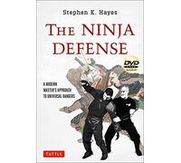 The Ninja Defense: A Modern Master's Approach to Universal Dangers [With DVD] by Stephen K. Hayes(2012-10-23)