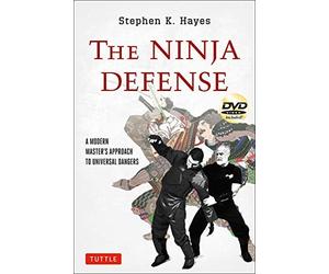 The Ninja Defense: A Modern Master's Approach to Universal Dangers [With DVD] by Stephen K. Hayes(2012-10-23)