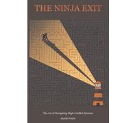 The Ninja Exit: The Art of Navigating High-Conflict Systems