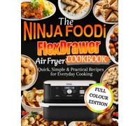 The NINJA FOODi FlexDrawer AIR FRYER COOKBOOK Quick, Simple & Practical Recipes for Everyday Cooking