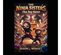 The Ninja Sisters: Book 2 The toy heist