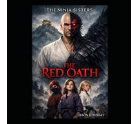 The Ninja Sisters: Book 5 "The Red Oath"