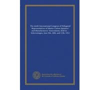 The ninth International Congress of Delegated Representatives of Master Cotton Spinners' and Manufacturers' Associations, held in ... Scheveningen, June 9th, 10th, and 11th, 1913