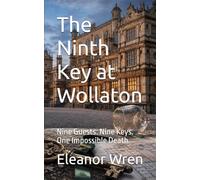 The Ninth Key at Wollaton: Nine Guests. Nine Keys. One Impossible Death. (Murder Mystery)