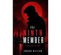 The Ninth Member: A Conspiracy Thriller: A Gripping Psychological Suspense Novel of Corruption, Hidden Power, and One Detective's Search for Truth