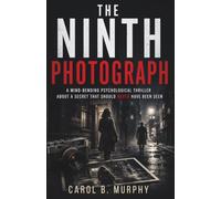 The Ninth Photograph: Mind-Bending Psychological Thriller About a Secret That Should Never Have Been Seen (The Midnight Secrets Collection: Standalone ... Dark Secrets and Unforgettable Endings)
