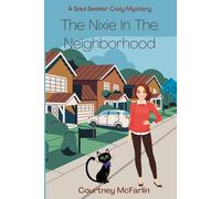 The Nixie in the Neighborhood: A Soul Seeker Cozy Mystery Series Book #15