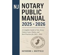 The NJ Notary Public Manual 2025 - 2026: A Complete Guide to New Jersey Notary Laws, Duties, and Best Practices for 2025 - 2026