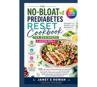 The No-Bloat Prediabetes Reset Cookbook for Beginners Gluten-Free: 100 High-Protein Delicious Blood Sugar-Friendly Recipes, 30-Day Meal Plans Grocery ... Prediabetes Healthy Blood Sugar Naturally