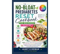 The No-Bloat Prediabetes Reset Cookbook for Beginners Gluten-Free: 100 High-Protein Delicious Blood Sugar-Friendly Recipes, 30-Day Meal Plans Grocery ... Prediabetes Healthy Blood Sugar Naturally