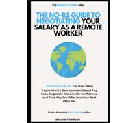 The No-BS Guide to Negotiating Your Salary as a Remote Worker (NEGOTIATION 101: Get Paid What You're Worth, Beat Location-Based Pay Cuts,Negotiate Raises with Confidence, and Turn Any Job Offer into