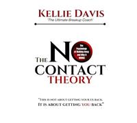 The No Contact Theory: No Contact Rule Explained: The Psychology Behind Its Meaning, Why It Works, and How to Use It to Heal After a Breakup (The No Contact Rule Series)