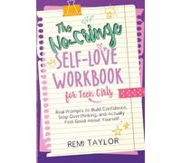 The No Cringe Self-Love Workbook for Teen Girls: Real Prompts to Build Confidence, Stop Overthinking, and Actually Feel Good About Yourself