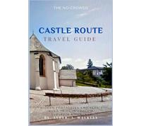 The No-Crowds CASTLE ROUTE Travel Guide: Hidden Fortresses and Scenic Road Trips in Czechia, Slovakia & Hungary (No-Crowds Europe)