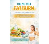 THE NO-DIET FAT BURN. Lose Weight Fast Without Giving Up the Foods You Love. The 21-Day Metabolic Reset System for Busy People Who Want Real Results.