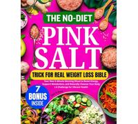 THE NO-DIET PINK SALT TRICK FOR REAL WEIGHT LOSS BIBLE: Your New 5-Minute Morning Ritual to Boost Energy, Support Metabolism, and Naturally Cleanse Your Body | A Challenge for Vibrant Health