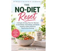The No-Diet Reset: A Simple 30-Day Plan for Women to Eat Better, Feel Better and Build Healthy Habits Without Restrictive Dieting