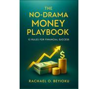 THE NO-DRAMA MONEY PLAYBOOK: 12 Rules for Financial Success