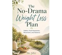 The No-Drama Weight Loss Plan: Habits, Food Awareness, Movement, and Patience
