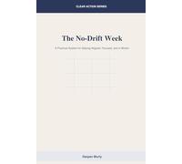 The No-Drift W Practical System for Staying Aligned, Focused and in Motion (Clear Action Series)