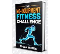 The No-Equipment Fitness Challenge: "Transform Your Body Anywhere, Anytime-No Gym Required"
