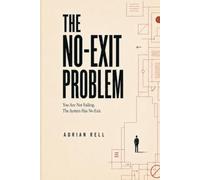The No-Exit Problem: You Are Not Failing. The System Has No Exit.