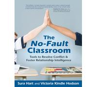 The No-Fault Classroom: Tools to Resolve Conflict & Foster Relationship Intelligence