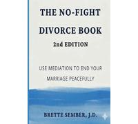 The No-Fight Divorce Book, 2nd Edition: Use Mediation to End Your Marriage Peacefully