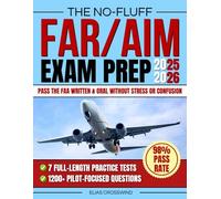 The No-Fluff FAR/AIM Exam Prep: Fly Smarter, Learn Fast, and Pass the FAA Written & Oral Without Stress or Confusion - Includes 7 Full-Length Practice Tests and 1200+ Pilot-Focused Questions