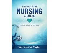 The No-Fluff Nursing Guide: Think Like a Nurse