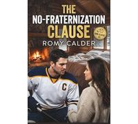The No-Fraternization Clause: A Forbidden Hockey Romance (The Rink Clause Series Book 2)