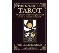 The No-Frills Tarot: A Beginner’s Guide: Straightforward stories to remember the cards: Second edition