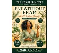 The No Gallbladder Recovery Cookbook: 250 Low-Fat, Gut-Friendly Recipes to Eat Without Fear, End Bloating & Reclaim Your Confidence After Surgery - ... Meal Plan (THE WELLNESS KITCHEN COLLECTION)