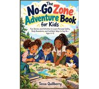 The No-Go Zone Adventure Book for Kids: Fun Stories and Activities to Learn Personal Safety, Body Boundaries, and Confident Ways to Say No - Ages 6-12