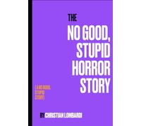 The No Good, Stupid Horror Story (The No Good, Stupid Series)