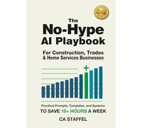 THE NO-HYPE AI PLAYBOOK: For Construction, Trades & Home Services Businesses