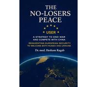 The No-Losers Peace: A Strategy to End the War, Reunite Europe, and Compete with China