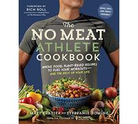 The No Meat Athlete Cookbook: Whole Food, Plant-Based Recipes to Fuel Your Workouts - and the Rest of Your Life