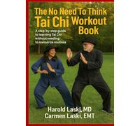 The No Need To Think Tai Chi Workout Book: A step-by-step Guide to Learning Tai Chi without needing to Memorize Routined
