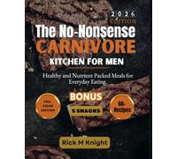 The No-Nonsense Carnivore Kitchen For Men: Healthy and Nutrient Packed Meals for Everyday Eating