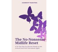 The No-Nonsense Midlife Reset: A 30-Day Plan for Women Ready to Get Unstuck and Find Themselves Again