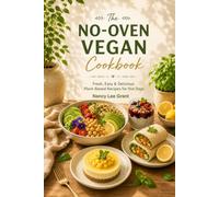 The No-Oven Vegan Cookbook: Fresh, Easy & Delicious Plant-Based Recipes for Hot Days