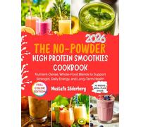 The No-Powder High Protein Smoothies Cookbook 2026: Nutrient-Dense, Whole-Food Blends to Support Strength, Daily Energy, and Long-Term Health